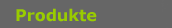 Produkte